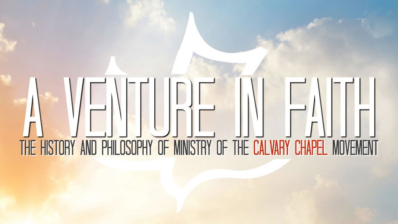 Backdrop for A Venture in Faith: The History and Philosophy of the Calvary Chapel Movement