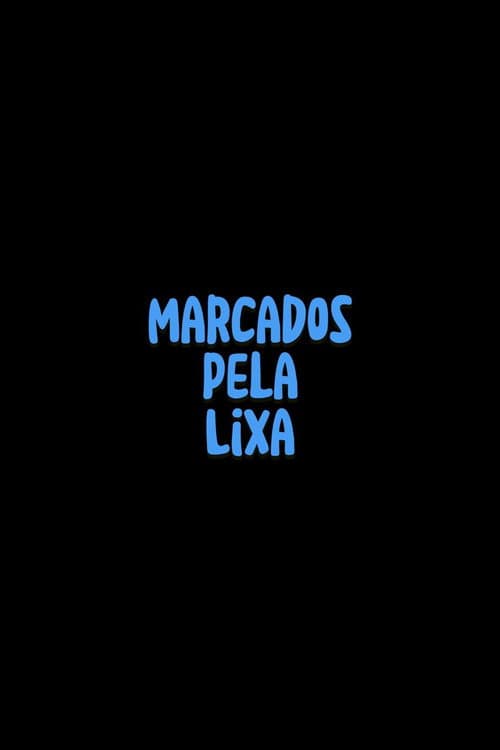 Poster for Marcados pela Lixa
